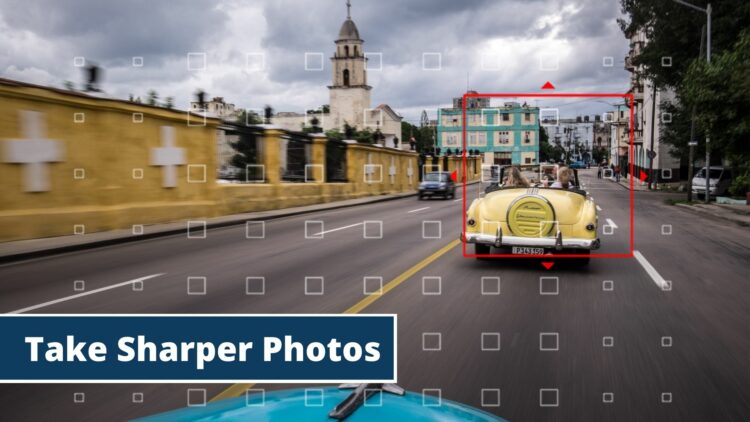 Tips and techniques for getting sharper images every time