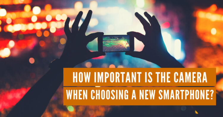 how important is the camera when choosing a new smartphone