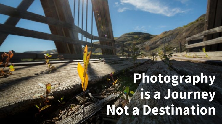 Photography is a JourneyNot a Destination