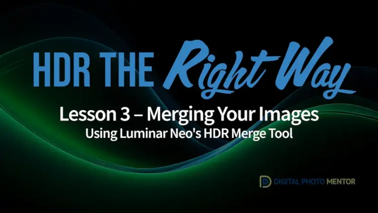 HDR Photography Course Merging and Editing With Luminar Neo Lesson 3